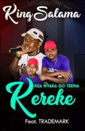 King Salama - Kea Nyaka Go Tsena Kereke Ft. Trademark